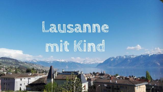 Lake Geneva: 6 tips for Lausanne with children