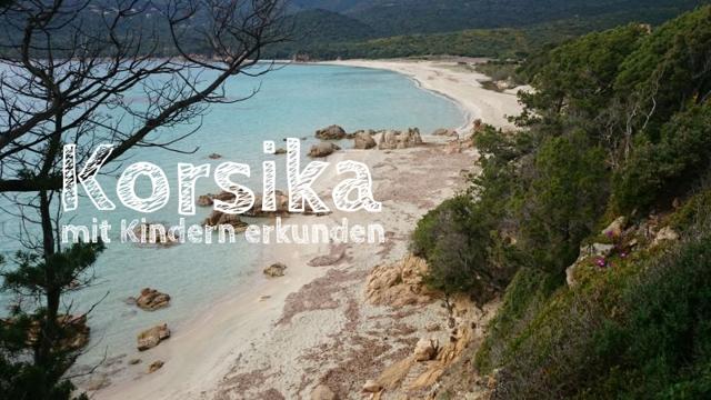 Corsica with children: What you can experience on a family holiday
